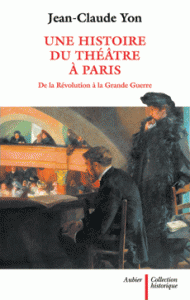 Une histoire du théâtre à Paris de Jean-Claude Yon